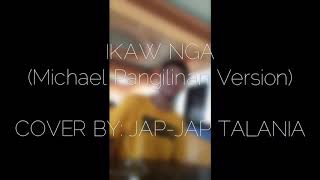 IKAW NGA MICHAEL PANGILINAN (COVER) South Border Original