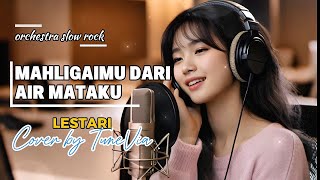 Download lagu Mahligaimu Dari Air Mataku - Lestari | Versi Slow Rock Orkestra Tribute (cover by TuneVia)  mp3