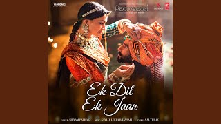 Ek Dil Ek Jaan (From &quot;Padmaavat&quot;)