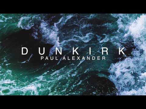 Paul Alexander - Dunkirk (Rendition)