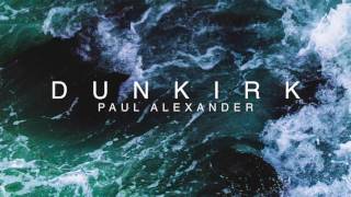 Paul Alexander - Dunkirk (Rendition)