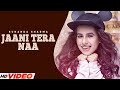 JAANI TERA NAA FULL VIDEO SUNANDA SHARMA JAANI LATEST PUNJABI SONG 2023 NEW SONG 2023