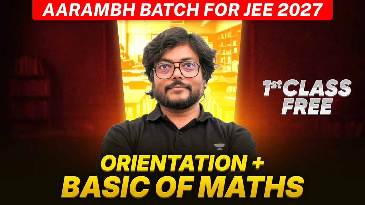 Aarambh JEE 2027 Batch : Orientation + Basic Maths  | First Class Free