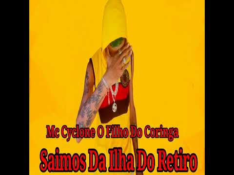 Mc Cyclone O Filho Do Coringa - Saímos Da Ilha Do Retiro