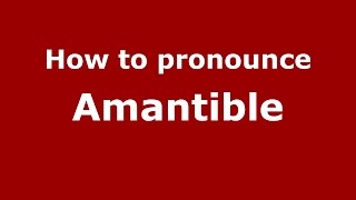 How to pronounce Amantible