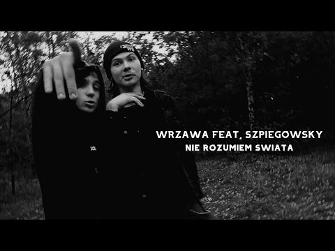 WRZAWA FEAT. SZPIEGOWSKY - "NIE ROZUMIEM ŚWIATA" (OFFICIAL VIDEO)