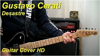 Gustavo Cerati | Desastre | Guitar Cover HD