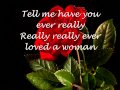 Have you ever really loved a a woman ♥♥♥♥ Matt Giraud