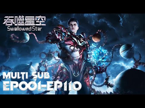 , title : '🪐【吞噬星空】EP01-EP110, Full Version  |MULTI SUB |Swallowed Star |Chinese Animation'