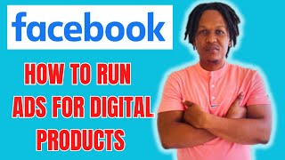 HOW TO RUN FACEBOOK ADS FOR DIGITAL PRODUCTS 2024(FACEBOOK ADS TUTORIAL)