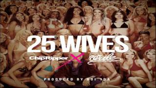 Chip Tha Ripper - 25 Wives (Feat. Wale) [NEW]