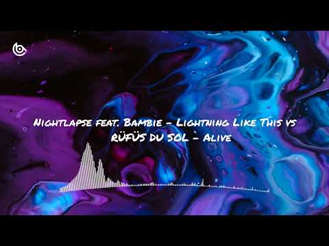 Nightlapse feat  Bambie   Lightning Like This vs RÜFÜS DU SOL   Alive (SLMZ Mashup)