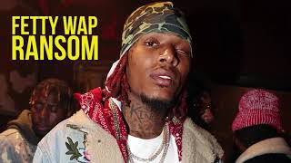 Fetty Wap - Ransom [Official Zoomix]