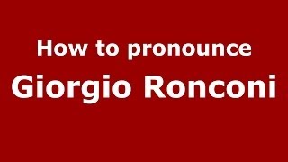 How to pronounce Giorgio Ronconi