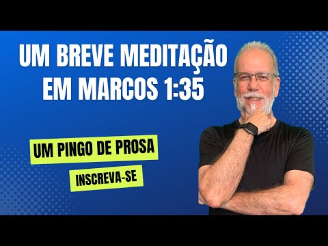 Um Pingo de Prosa - Marcos 1:35