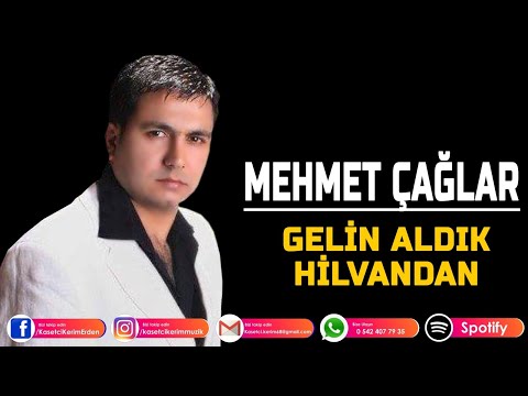 MEHMET ÇAĞLAR - GELİN ALDIK HİLVANDAN