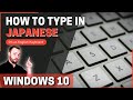 How To Type In Japanese Using Windows 10 On An English Keyboard