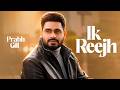 Ik Reejh Prabh Gill Latest Punjabi Song 2026 New Punjabi Songs 2026 Speed Records