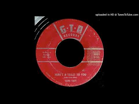 Gene Taft - Here's A Toast To You - GTA (GA) 45