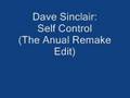 Dave Sinclair - Self Control (The Anual Remake Edit ...