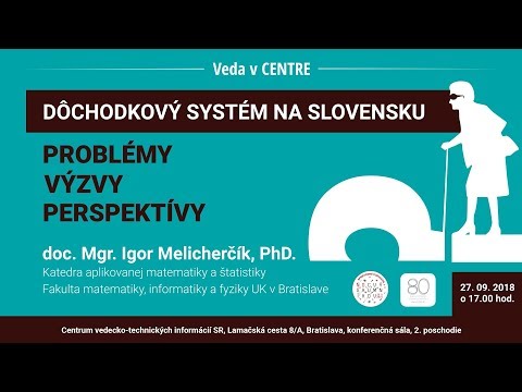 Dôchodkový systém na Slovensku - problémy, výzvy, perspektívy (Igor Melicherčík)