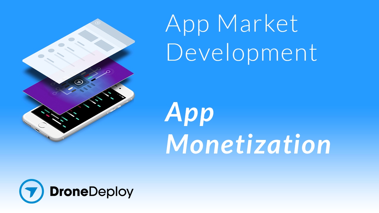 App Monetization - DroneDeploy App Market Developers