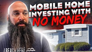 Mobile Home Investing with NO MONEY