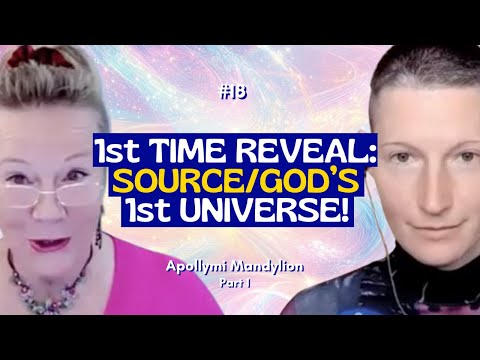EP18-SOURCE/GOD'S 1st UNIVERSE DETAILS REVEALED by Dragon/Elf Super Soldier, Apollymi Mandylion-Pt 1