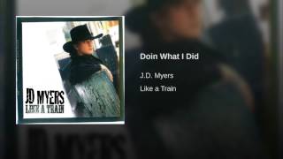 JD MYERS - DOIN&#39; WHAT I DID