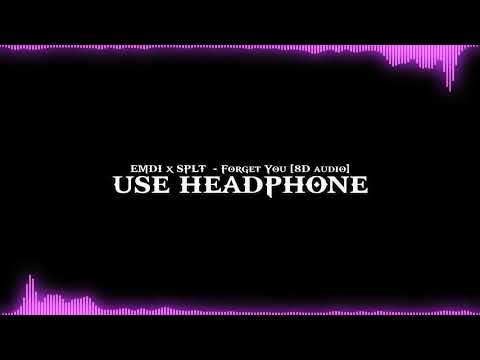 EMDI x SPLT - Forget You [8D audio]