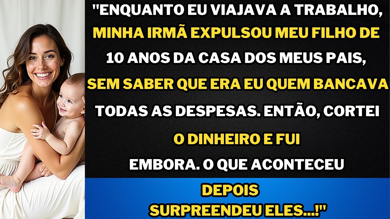"Minha Irmã Expulsou Meu Filho da Casa dos Meus Pais Sem Saber Que Eu Bancava Tudo Dei o...