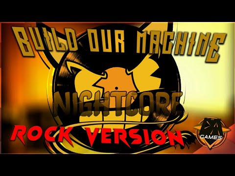 Build our Machine (rock version) nightcore