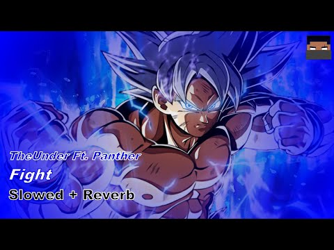 TheUnder / Ft. Panther - Fight 【Slowed + Reverb】