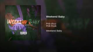 PnB Chizz & PnB Rock - Weekend Baby (2018) (Single)
