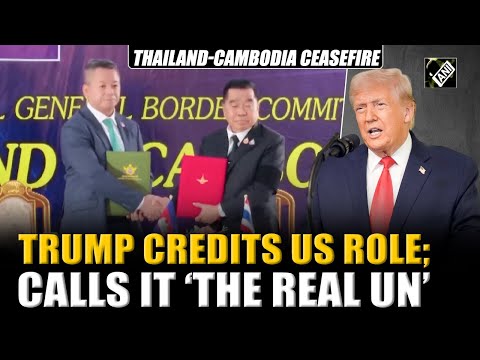 ‘United States has become the real United Nations,’ says Trump after Thailand-Cambodia ceasefire