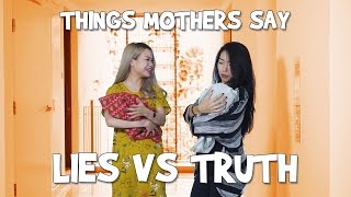Things Mothers Say: Lies vs Truth