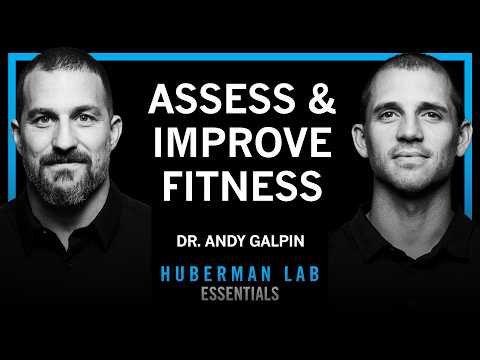 @hubermanlab - "Essentials: How to Assess & Improve All Aspects of Your Fitness | Dr. Andy Galpin"