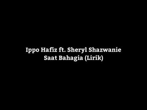 Ippo Hafiz ft.Sheryl Shazwanie-Saat Bahagia (Lirikkk)