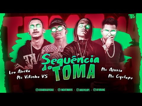 SEQUÊNCIA DO TOMA - MC CYCLOPE - LEO ABEKA - MC AFURIA - MC VITINHO VS - REMIX BREGA FUNK