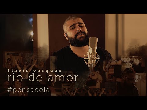 Rio de Amor | Flavio Vasques #pensacola