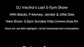 DJ Vectra Ft. Blacks, P-Money & Jendor - Rinse FM (18/04/2010)