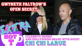 Gwyneth Paltrow's Open Secret: Extra Hot T with Chi Chi LaRue | Hey Qween