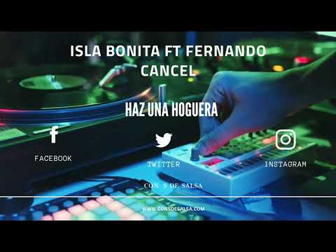 Isla Bonita Ft Fernando Cancel. Haz Una Hoguera