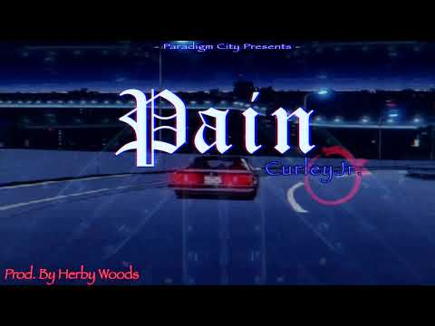 CurleyJr - Pain (Prod. By Herby Woods)