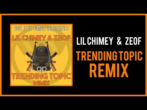GMGE Zeof - Trending Topic (feat. Lil Chimey) (Remix - Official Audio)