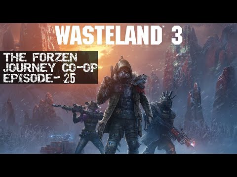 Wasteland 3 The Frozen Journey - CO-OP KINGLEAF & PEASPOD EPISODE - 25