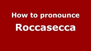 How to pronounce Roccasecca
