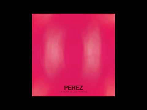 PEREZ - La hora de los pájaros [Full album]