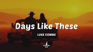 Luke Combs - Days Like These (Lyrics)