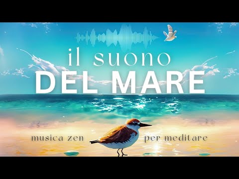 Il suono del MARE - Musica Rilassante Zen per meditare, relax, dormire
